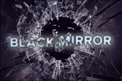 Quelle est la particularité de la série "Black Mirror" ?