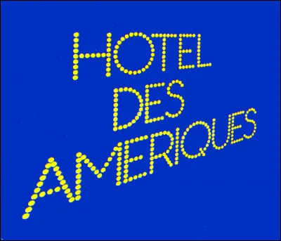 Quelle actrice joue le rôle principal dans le film ''Hôtel des Amériques'' réalisé par André Téchiné ?