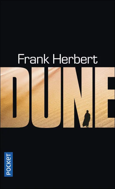 Dernière question : as-tu lu ''Dune'' de Frank Herbert ?
