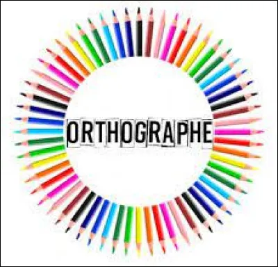 Trouvez la bonne orthographe.