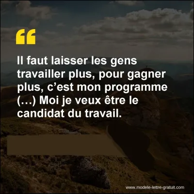 À quel homme politique appartenait le slogan "Travailler plus pour gagner plus" ?