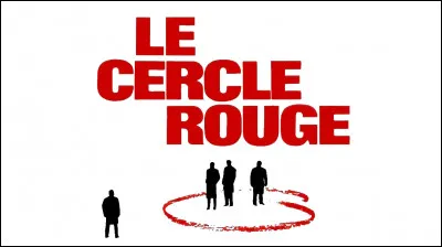 Qui est le réalisateur du long-métrage "Le Cercle rouge" ?