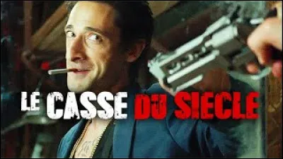Quel acteur voit-on dans "Le Casse du si&egrave;cle" ?