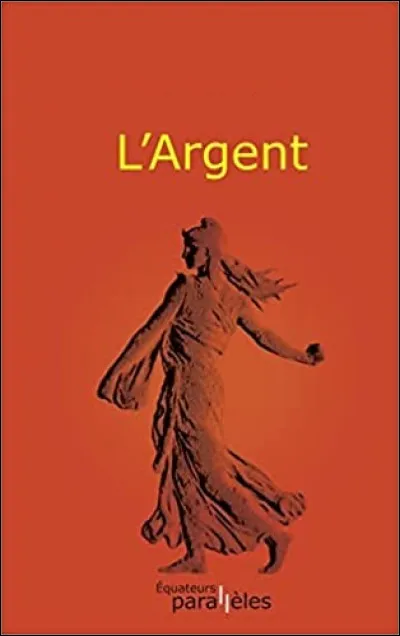 Qui a écrit le livre "L'Argent" ?
