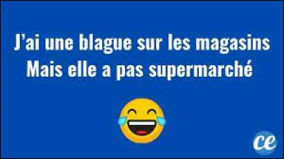 Cette blague vous a-t-elle fait rire ?