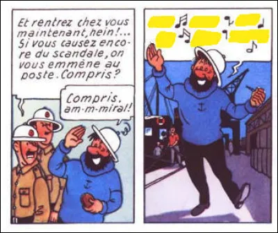 Haddock est tellement gai qu'il nous pousse un petit refrain : lequel ?