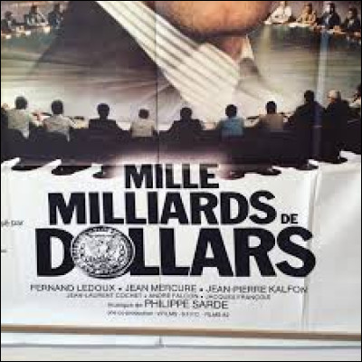 Milliard : qui jouait dans le film "Mille milliards de dollars" ?