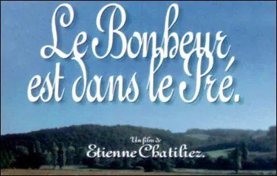 Quel acteur joue le rôle principal dans le film ''Le bonheur est dans le pré'' réalisé par Étienne Chatiliez ?