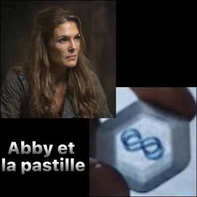 Pourquoi Abby a-t-elle pris la pastille ?