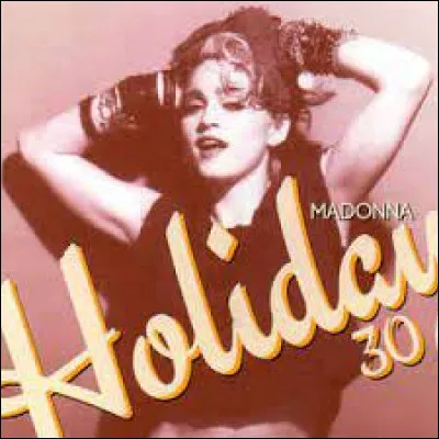 En quelle année Madonna sort-elle son single "Holiday" ?