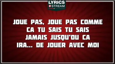Qui chante "Joue pas" ?