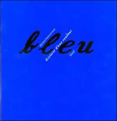 Le bleu est une couleur ...