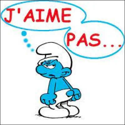 Tu détestes... (ou tu aimes le moins...)