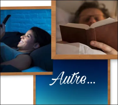 Le soir, avant de vous endormir (pendant la semaine), que faites-vous ?