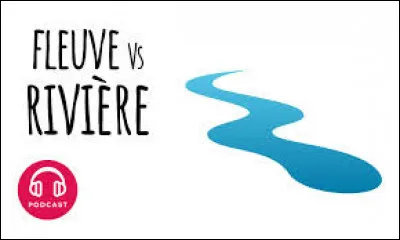 Lequel de ces cours d'eau est un fleuve ?
