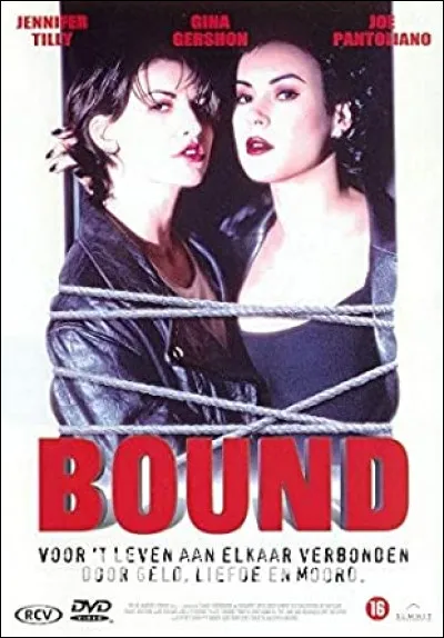 "Bound" est le titre d'un film réalisé par les Wachowski.