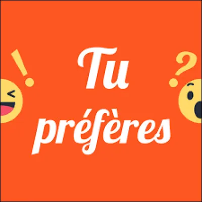 Tu préfères sauver...