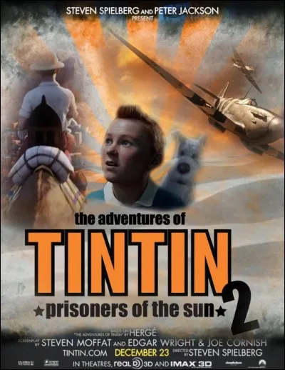 Quand va sortir le film ''Tintin et les Prisonniers du soleil'' ?