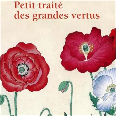 Quel philosophe a publi&eacute; en 1995 le "Petit trait&eacute; des grandes vertus" ?