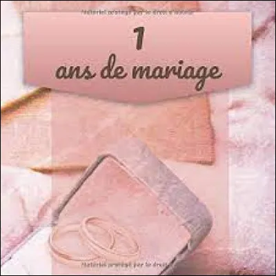 Un an de mariage correspond aux noces de bois.