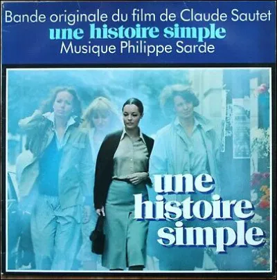 Lequel / laquelle de ces acteurs / actrices ne joue pas dans "Une histoire simple", film réalisé par Claude Sautet, sorti en 1978 ?