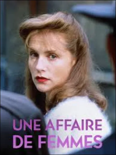 Lequel / laquelle de ces acteurs / actrices ne joue pas dans "Une affaire de femmes", film de Claude Chabrol sorti en 1988 ?