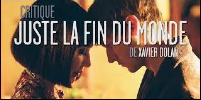 Lequel / laquelle de ces acteurs / actrices ne joue pas dans "Juste la fin du monde", film franco-canadien réalisé par Xavier Dolan, sorti en 2016 ?