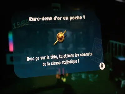 As-tu débloqué le cure-dent d'or ?