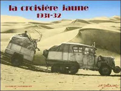 Qui a organis&eacute; ce raid automobile nomm&eacute; "la croisi&egrave;re jaune" d'avril 1931 &agrave; f&eacute;vrier 1932 ?