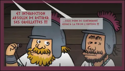 Ainsi fut-il fait, et Ulysse exigea [...complétez !] parce qu'il tenait à tout voir et entendre sans pour autant pouvoir agir : comment appelle-t-on ce comportement ?