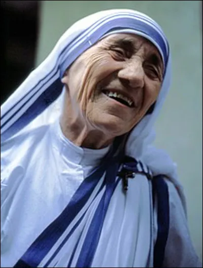 Qui est cette religieuse catholique albanise (1910-1997), canonisée par l'église catholique, missionnaire en Inde, prix Nobel de la Paix en 1979, héroïne des pauvres, des malades, des mourants et des laisser pour compte ?