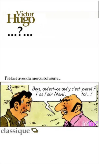Quant à la première représentation de celle-ci, quelques années plus tôt, on peut dire qu'il y a eu de l'Hu(r)go dans l'air... Quel est le titre de cette espagnolade très controversée ?