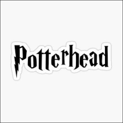 Déjà, sais-tu ce que signifie "Potterhead" ?