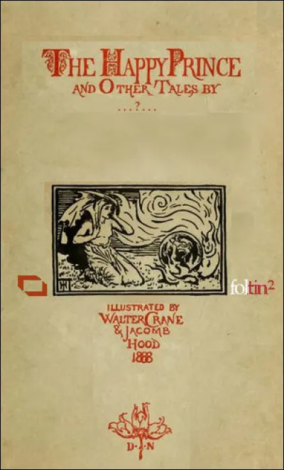 1888 > Voici l'édition (presque) originale du "Prince heureux et autres contes". Quel est cet auteur de langue anglaise ?