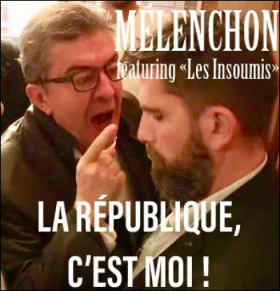 Cite la phrase devenue culte chez Mélenchon :
