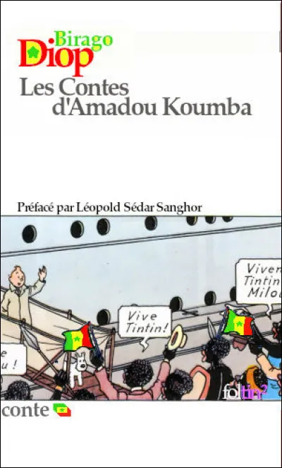 1947 > "Les Contes d'Amadou Koumba" sont ceux d'un griot d'Afrique de l'ouest, rapportés par Birago Diop. D'où nous viennent-ils exactement ?