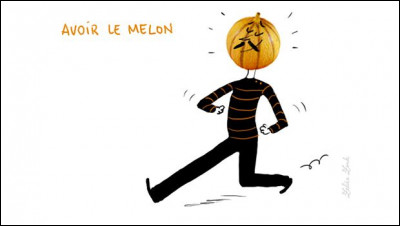L'expression "avoir le melon" est en rapport avec la dégustation, vrai ou faux ?