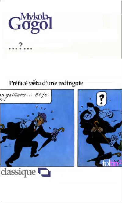 L'histoire d'un petit fonctionnaire pétersbourgeois, sur le mode fantastique. Nous cherchons le titre, bien sûr !
