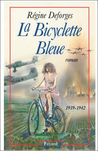 Quel est le nom de l'héroïne du roman "La Bicyclette bleue" de Régine Deforges ?