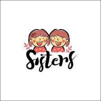 Comment s'appelle sa petite soeur ?