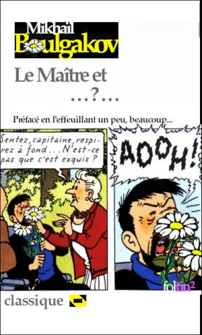 Histoire d'amour, critique politique et sociale, comédie burlesque et conte fantastique, ce roman est considéré comme l'une des œuvres majeures de la littérature russe du XXe siècle. Complétez son titre !