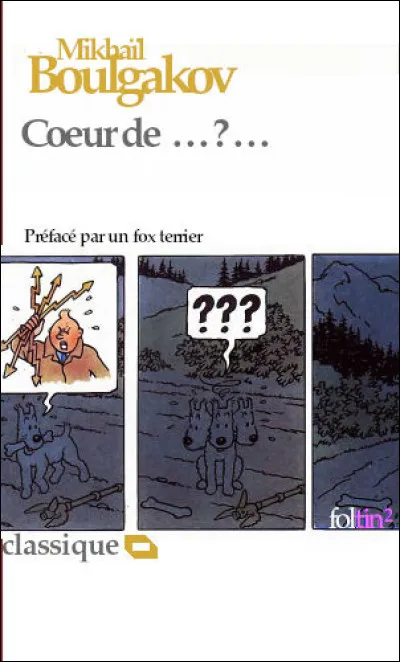 Cette nouvelle satirique est l'histoire de « Poligraph Poligraphovich Bouboulov », pourvu d'un "Cœur de...". (Complétez le titre !)