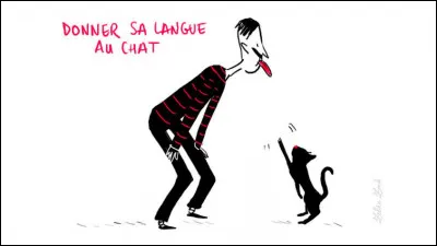 Que signifie "Donner sa langue au chat" ?
