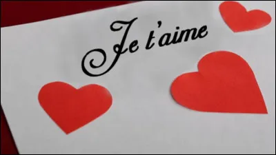 Comment annoncerais-tu que tu aimes une personne ?