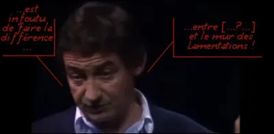 « Mais attention ! Il y a deux sortes de Juifs : il y a le Juif assimilé (...) qui...  [Complétez !] »