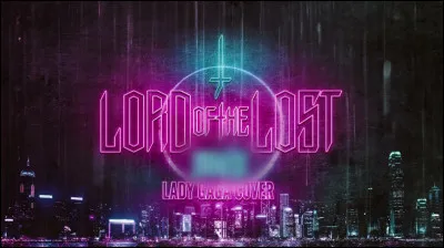 Quelle est la dernière chanson de Lady Gaga que Lord Of The Lost a reprise ?