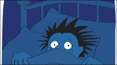 Ton pire cauchemar serait de :