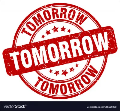 "Tomorrow" se traduit par :