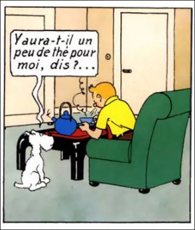 Pouvez-vous répondre à la question de Milou ? Aura-t-il du thé ou non ?