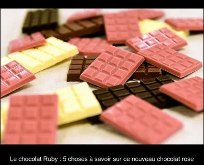 Chocolat blanc, chocolat au lait, chocolat noir... 
Sur l'image, vous pouvez voir un chocolat rose. Quel est son nom ?